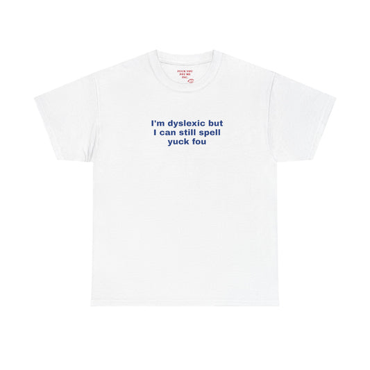 Dyslexic Yuck Fou Heavy Cotton Tee